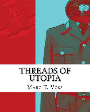 Threads of Utopia de Marc T. Voss