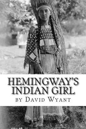 Hemingway's Indian Girl de David Wyant