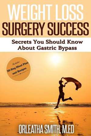 Weight Loss Surgery Success de Orleatha Smith M. Ed