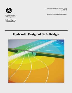 Hydraulic Design of Safe Bridges de U. S. Department of Transportation