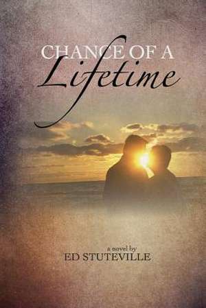 Chance of a Lifetime de Ed Stuteville