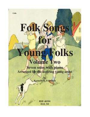 Folk Songs for Young Folks, Vol. 2 - Cello and Piano de Kenneth Friedrich