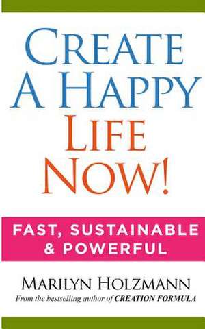 Create a Happy Life de Marilyn Holzmann