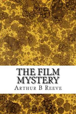 The Film Mystery de Arthur B. Reeve