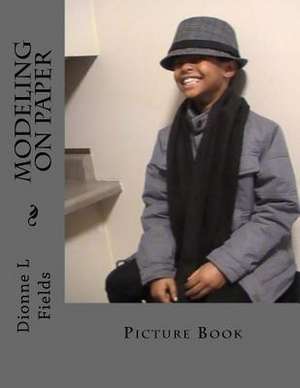 Modeling on Paper de Dionne L. Fields