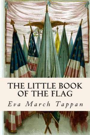 The Little Book of the Flag de Tappan, Eva March