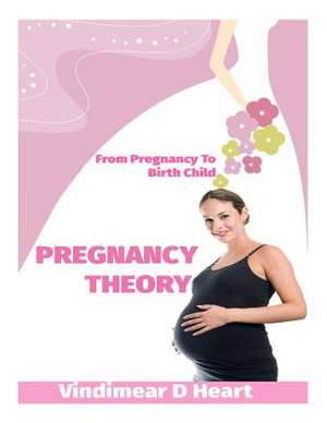 Pregnancy Theory de Vindimear D. Heart