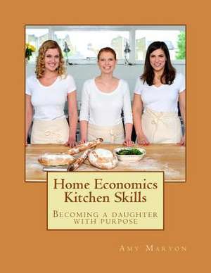 Home Economics Kitchen Skills de Amy Maryon