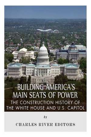 Building America's Main Seats of Power de Charles River Editors