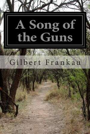 A Song of the Guns de Gilbert Frankau