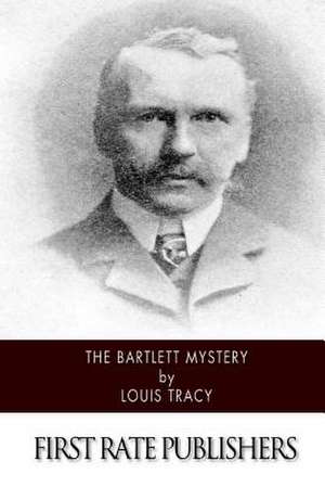 The Bartlett Mystery de Louis Tracy