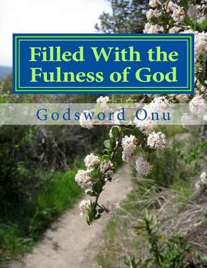 Filled with the Fulness of God de Onu, Apst Godsword Godswill