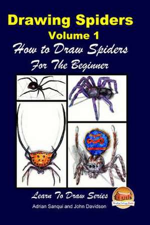 Drawing Spiders Volume 1 - How to Draw Spiders for the Beginner de Adrian Sanqui