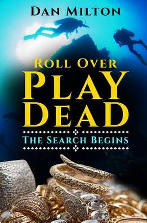 Roll Over Play Dead de Dan Milton