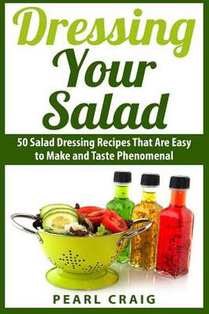 Dressing Your Salad de Pearl Craig