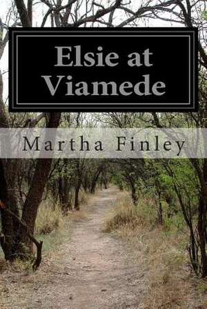 Elsie at Viamede de Martha Finley