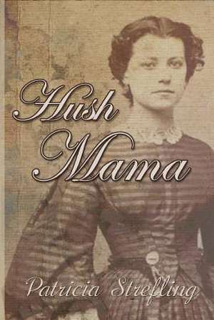 Hush Mama de Patricia Strefling