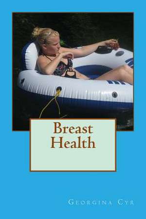 Breast Health de Georgina Cyr