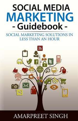 Social Media Marketing Guidebook de Amarpreet Singh