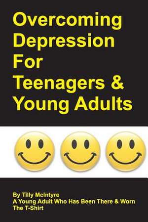 Overcoming Depression for Teenagers and Young Adults de Tilly McIntyre