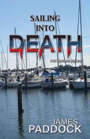 Sailing Into Death de James Paddock