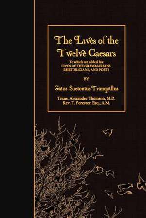 The Lives of the Twelve Caesars de Gaius Suetonius Tranquillus