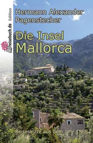 Die Insel Mallorca de Hermann Alexander Pagenstecher