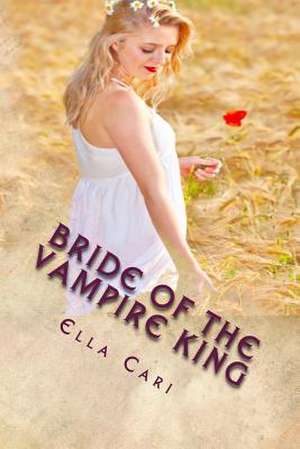 Bride of the Vampire King de Ella Carri