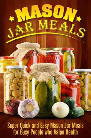 Mason Jar Meals de Ashley Strong