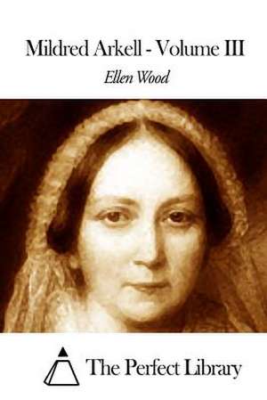 Mildred Arkell - Volume III de Ellen Wood