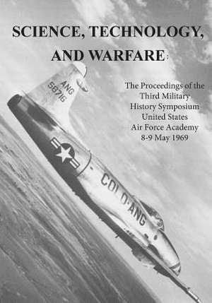 Science, Technology, and Warfare de Office of Air Force History