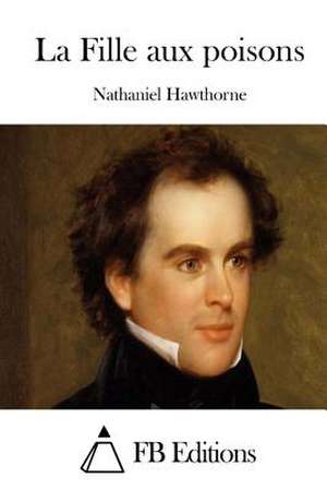 La Fille Aux Poisons de Nathaniel Hawthorne