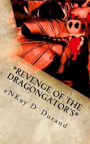 Revenge of the Dragongator's de Enkay D. Durand