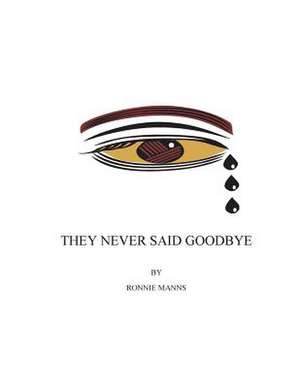 They Never Said Goodbye de Ronnie Manns