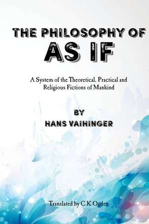 The Philosophy of as If de Hans Vaihinger