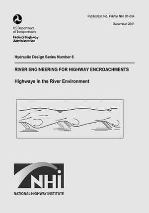 River Engineering for Highway Encroachments de U. S. Department of Transportation