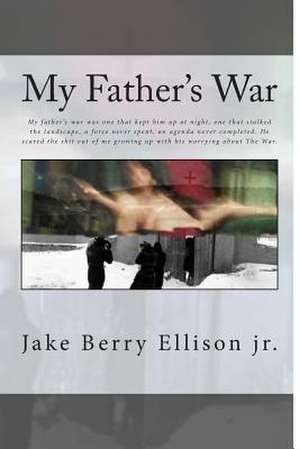 My Father's War de MR Jake Berry Ellison Jr