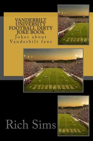 Vanderbilt University Football Dirty Joke Book de Rich Sims