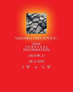 Valuable Free Advice ! New S U R V I V A L Information ( Book 2 ) 28-2-2015 de S. a. W.