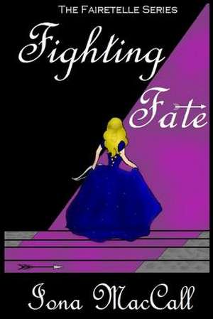 Fighting Fate de Iona Maccall