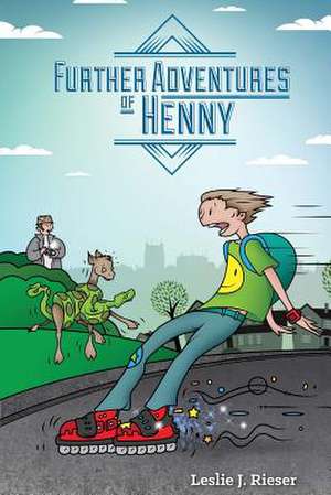 Further Adventures of Henny de Leslie J. Rieser