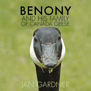 Benony and His Family of Canada Geese de Jan Gardner