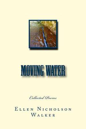 Moving Water de Ellen Nicholson Walker