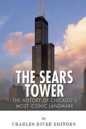 The Sears Tower de Charles River Editors