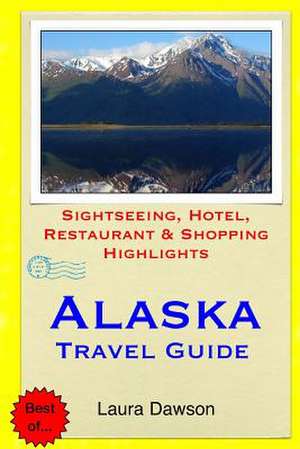 Alaska Travel Guide de Laura Dawson