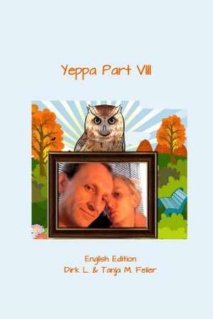 Yeppa Part VIII de D. Dirk L. Feiler F.