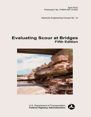 Evaluating Scour at Bridges de U. S. Department of Transportation