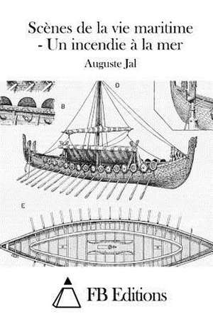 Scenes de La Vie Maritime - Un Incendie a la Mer de Auguste Jal