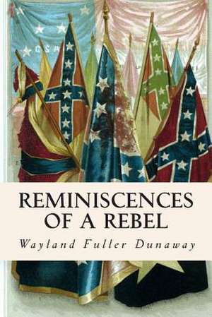 Reminiscences of a Rebel de Wayland Fuller Dunaway