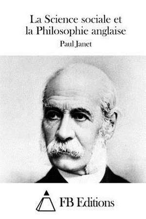 La Science Sociale Et La Philosophie Anglaise de Paul Janet